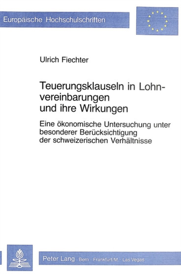 Teuerungsklauseln in Lohnvereinbarungen und ihre Wirkungen : Eine oekonomische Untersuchung unter besonderer Beruecksichtigung der schweizerischen Verhaeltnisse