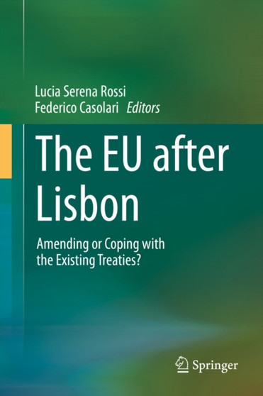 The EU after Lisbon : Amending or Coping with the Existing Treaties?