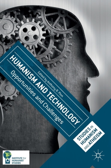 Humanism and Technology : Opportunities and Challenges