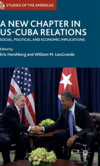 A New Chapter in US-Cuba Relations : Social, Political, and Economic Implications
