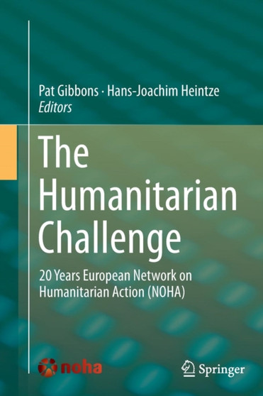 The Humanitarian Challenge : 20 Years European Network on Humanitarian Action (NOHA)