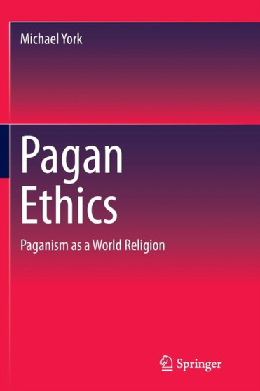 Pagan Ethics : Paganism as a World Religion