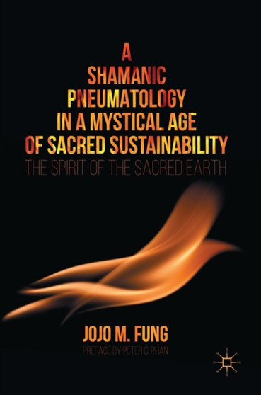 A Shamanic Pneumatology in a Mystical Age of Sacred Sustainability : The Spirit of the Sacred Earth