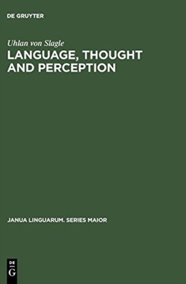 Language, Thought and Perception : A Proposed Theory of Meaning