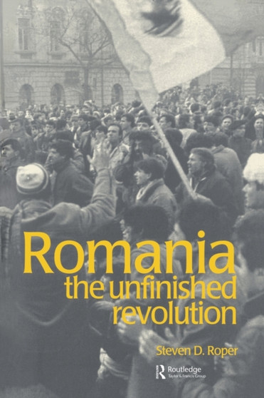 Romania : The Unfinished Revolution
