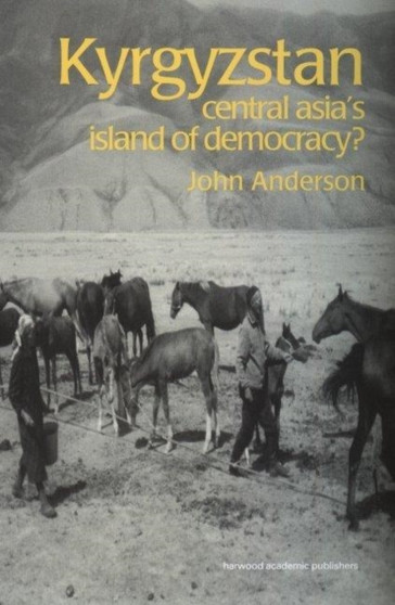 Kyrgyzstan : Central Asia's Island of Democracy?