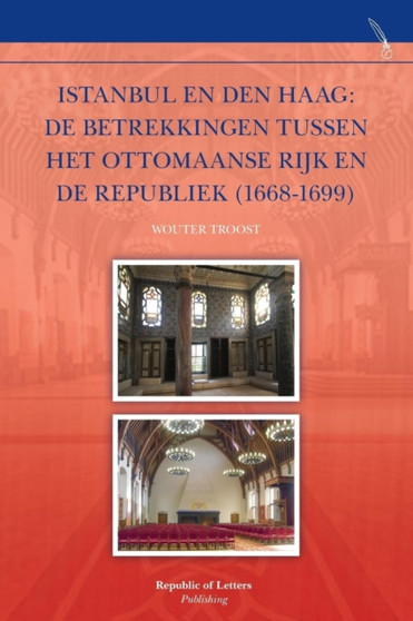 Istanbul en Den Haag : De betrekkingen tussen het Ottomaanse Rijk en de Republiek (1668-1699)