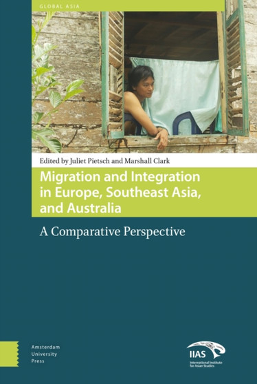 Migration and Integration in Europe, Southeast Asia, and Australia : A Comparative Perspective