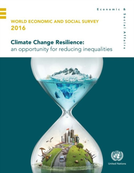 World economic and social survey 2016 : climate change resilience, an opportunity for reducing inequalities