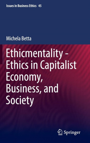 Ethicmentality - Ethics in Capitalist Economy, Business, and Society : 45