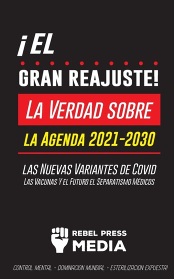 !El Gran Reajuste! : La Verdad sobre la Agenda 2021-2030, las Nuevas Variantes de Covid, Las Vacunas Y el Futuro el Separatismo Medicos - !Control Mental - Dominacion Mundial - Esterilizacion Expuesta