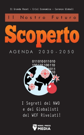 Il Nostro Futuro Scoperto Agenda 2030-2050 : I Segreti del NWO e dei Globalisti del WEF Rivelati! Il Grande Reset - Crisi Economica - Carenze Globali: I Segreti del NWO e dei Globalisti del WEF Rivela