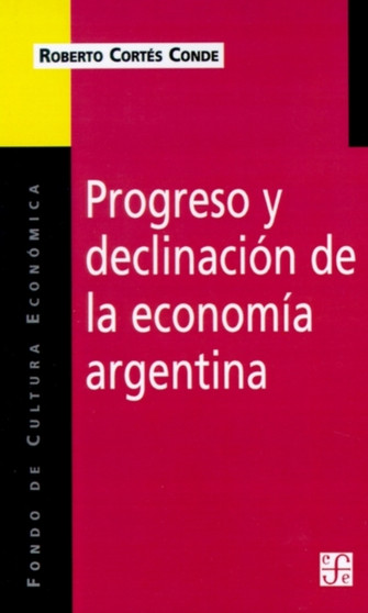 Progreso y Declinacion de la Economia Argentina : Un Analisis Historico Institucional : 561