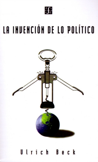 La Invencion de Lo Politico : Para Una Teoria de La Modernizacion Reflexiva