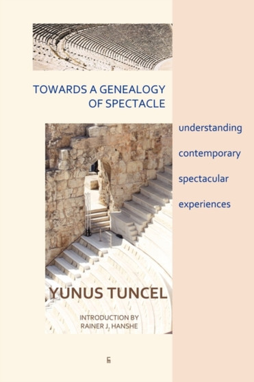 Towards a Genealogy of Spectacle : understanding contemporary spectacular experiences