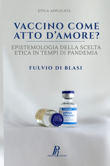 Vaccino come atto d'amore? : Epistemologia della scelta etica in tempi di pandemia