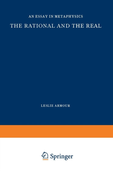The Rational and the Real : An Essay in Metaphysics