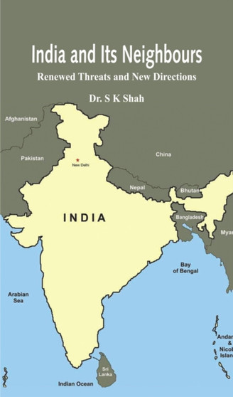 India and its Neighbours : Renewed Threats and New Directions