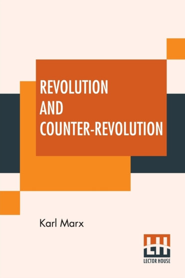 Revolution And Counter-Revolution : Or Germany In 1848, Edited By Eleanor Marx Aveling