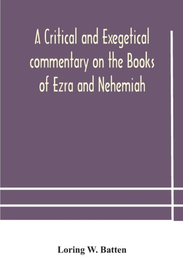 A critical and exegetical commentary on the Books of Ezra and Nehemiah A critical and exegetical commentary on the Books of Ezra and Nehemiah