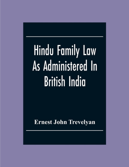 Hindu Family Law : As Administered In British India