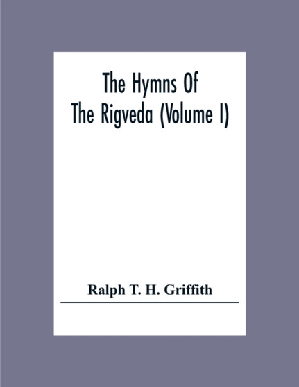 The Hymns Of The Rigveda (Volume I)