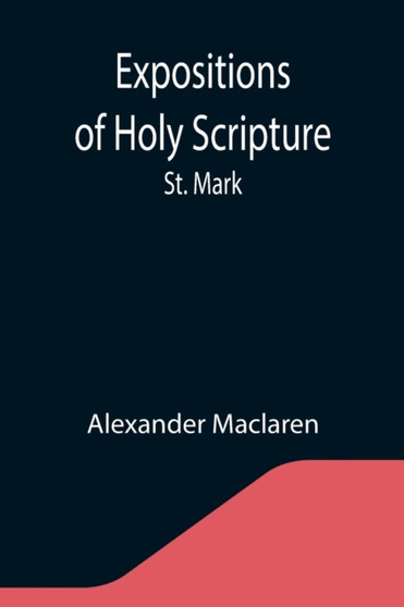 Expositions of Holy Scripture : St. Mark