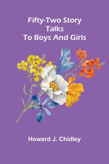 Fifty-Two Story Talks To Boys And Girls