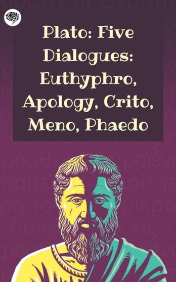 Plato : Five Dialogues: Euthyphro, Apology, Crito, Meno, Phaedo