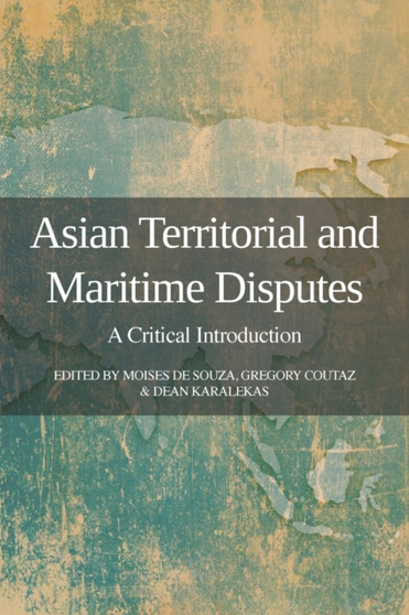 Asian Territorial and Maritime Disputes : A Critical Introduction