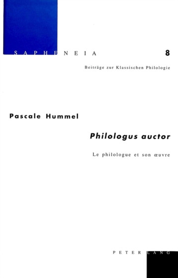 ??Philologus auctor?? : Le philologue et son ??uvre