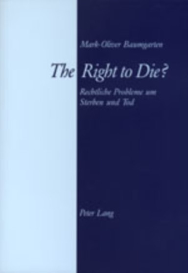 The Right to Die? : Rechtliche Probleme um Sterben und Tod