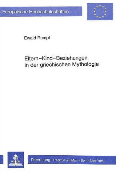 Eltern-Kind-Beziehungen in der griechischen Mythologie Eltern-Kind-Beziehungen in der griechischen Mythologie