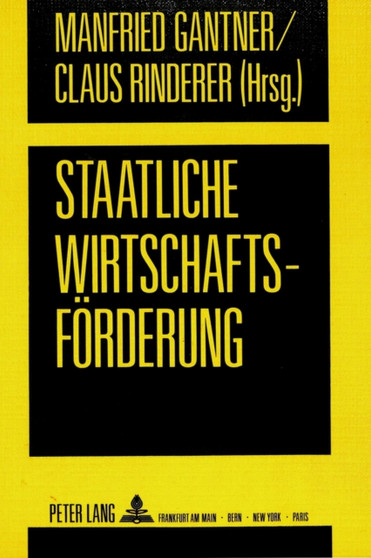 Staatliche Wirtschaftsfoerderung : Oekonomische Effizienz und politische Rationalitaet