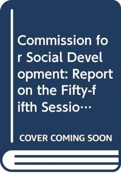 Commission for Social Development : report on the fifty-fifth session (12 February 2016 and 1 - 10 February 2017) : 6