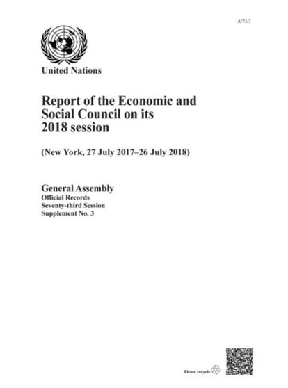 Report of the Economic and Social Council for 2018 : (New York, 27 July 2017 - 26 July 2018 : Session 73: supplement 3 (A/73/3)
