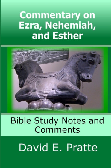 Commentary on Ezra, Nehemiah, and Esther : Bible Study Notes and Comments