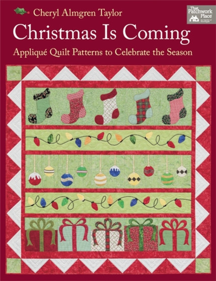 Christmas is Coming : Applique Quilt Patterns to Celebrate the Season by Cheryl Taylor - Paperback