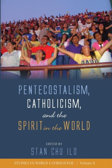 Pentecostalism, Catholicism, and the Spirit in the World : 8