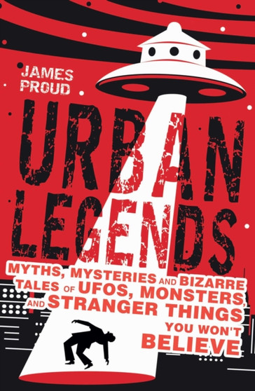 Urban Legends : Bizarre Tales You Won't Believe by James Proud - Paperback