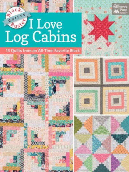 Block-Buster Quilts - I Love Log Cabins : 16 Quilts from an All-Time Favorite Block : 1 by Karen M Burns - Paperback