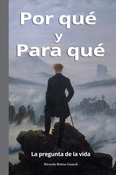Por Que y Para Que : La pregunta de la vida