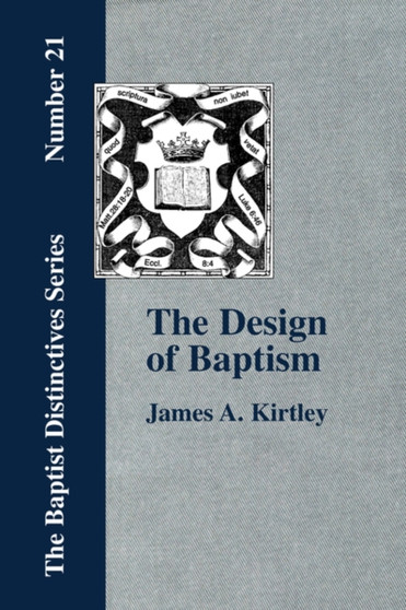The Design of Baptism, Viewed in Its Doctrinal Relations