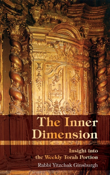 The Inner Dimension : Insight in the Weekly Torah Portion