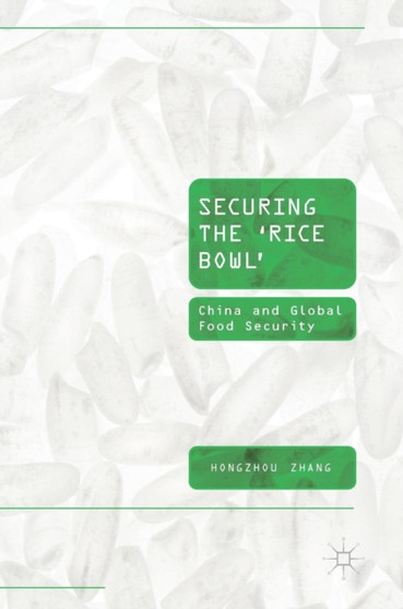 Securing the 'Rice Bowl' : China and Global Food Security