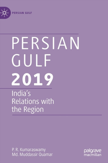 Persian Gulf 2019 : India's Relations with the Region