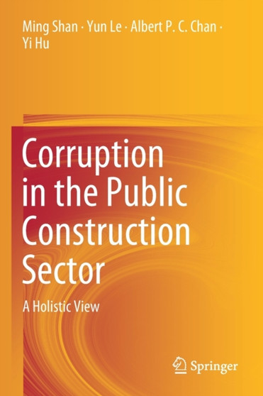 Corruption in the Public Construction Sector : A Holistic View