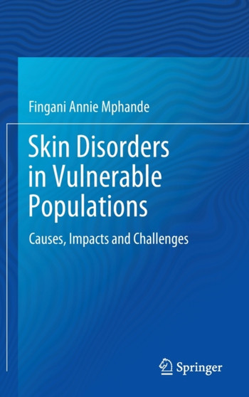 Skin Disorders in Vulnerable Populations : Causes, Impacts and Challenges