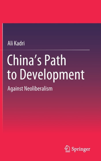 China's Path to Development : Against Neoliberalism