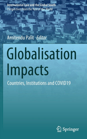 Globalisation Impacts : Countries, Institutions and COVID19